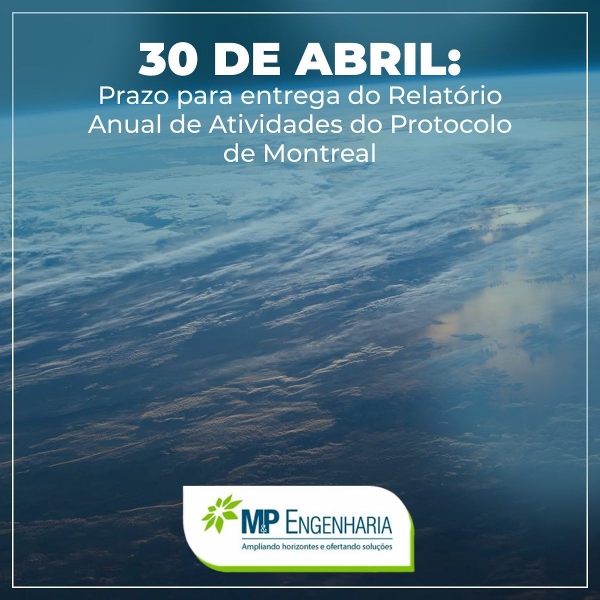 Até 30 de abril: Prazo para entrega do Relatório Anual de Atividades do Protocolo de Montreal