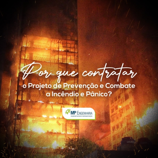 Por que contratar um Projeto de Prevenção e Combate a Incêndio e Pânico?