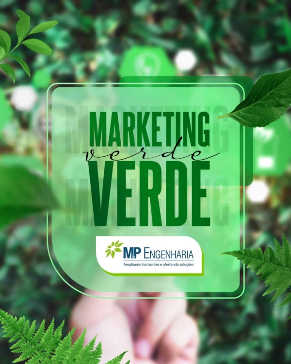 Marketing Verde: o que é e como podemos ajudar nossos clientes!
